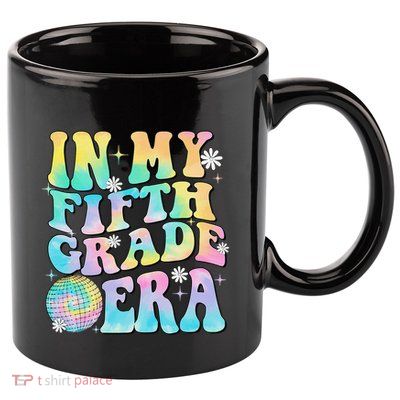 In My Fifth Grade Era 5th Grade Girl Teacher Back To School Gift 11oz C Handle Ceramic Mug
