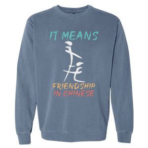 It Means Friendship In Chinese Garment-Dyed Sweatshirt