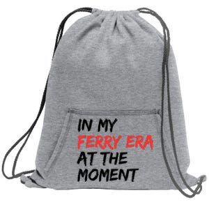 In My Ferry Era At The Moment Sweatshirt Cinch Pack Bag