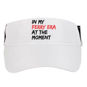 In My Ferry Era At The Moment Adult Drive Performance Visor