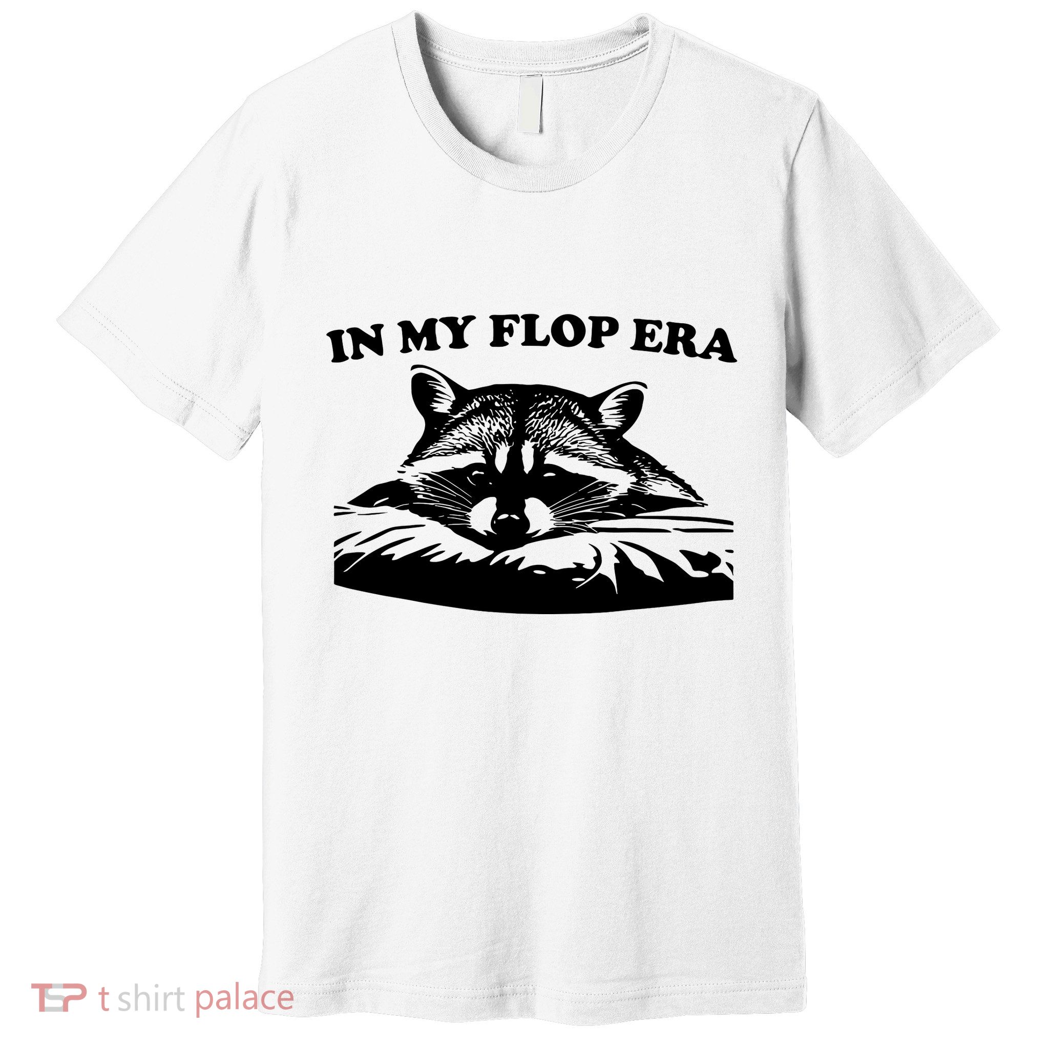 In My Flop Era Raccoon Premium T-Shirt
