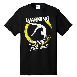 I Might Flip Out Gymnastics & Gymnast Gift Tall T-Shirt