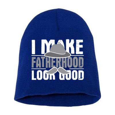 I Make Fatherhood Look Good Gift Funny Father's Day Quote Gift Short Acrylic Beanie