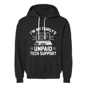 IM My FamilyS Unpaid Tech Support Garment-Dyed Fleece Hoodie