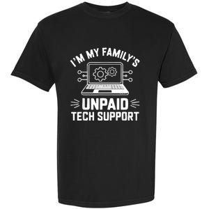 IM My FamilyS Unpaid Tech Support Garment-Dyed Heavyweight T-Shirt