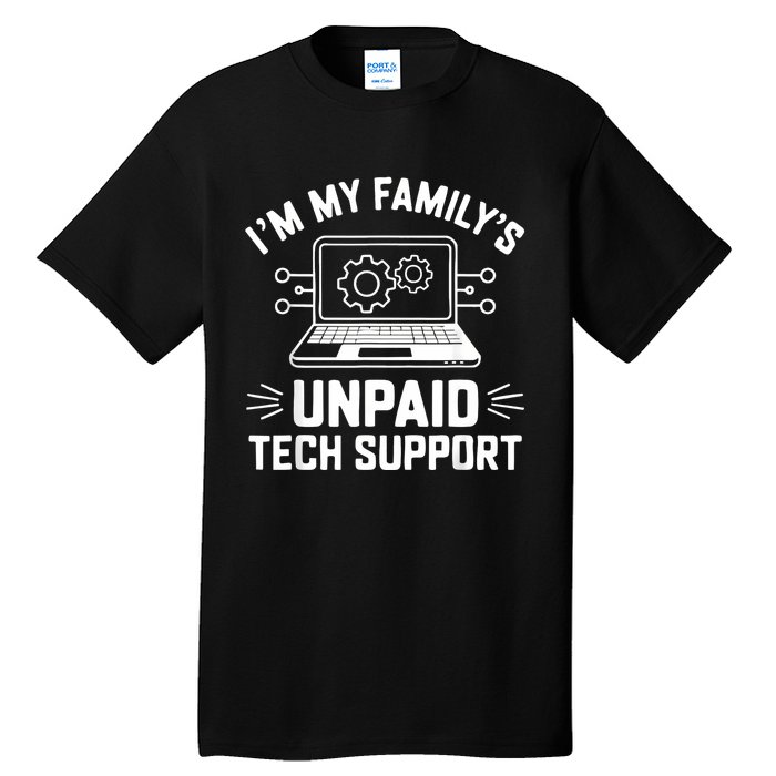 IM My FamilyS Unpaid Tech Support Tall T-Shirt