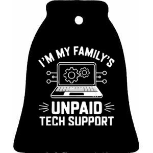 IM My FamilyS Unpaid Tech Support Ceramic Bell Ornament