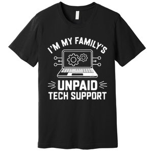 IM My FamilyS Unpaid Tech Support Premium T-Shirt