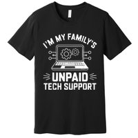 IM My FamilyS Unpaid Tech Support Premium T-Shirt