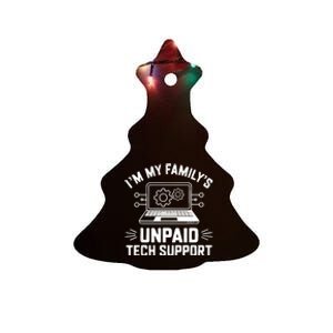 IM My FamilyS Unpaid Tech Support Ceramic Tree Ornament