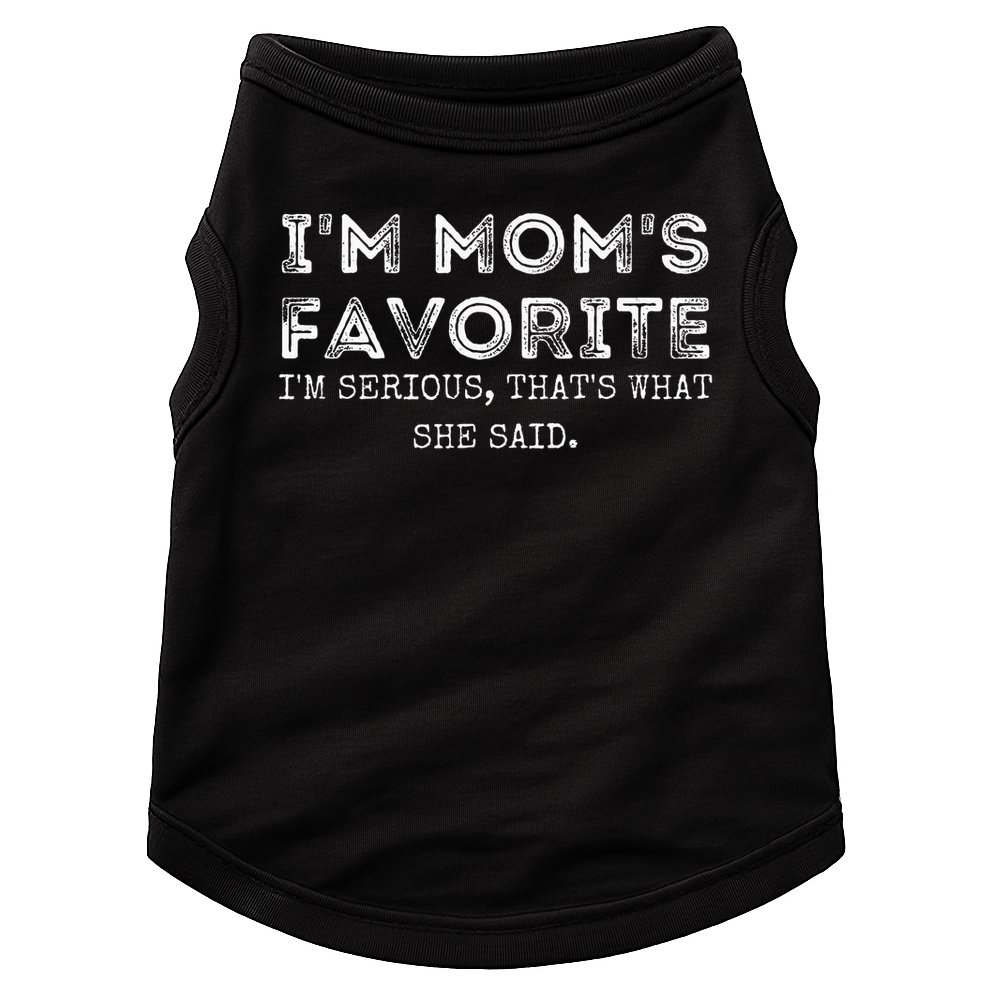 I'm Mom's Favorite That's What She Said Funny Daughter Doggie Tank