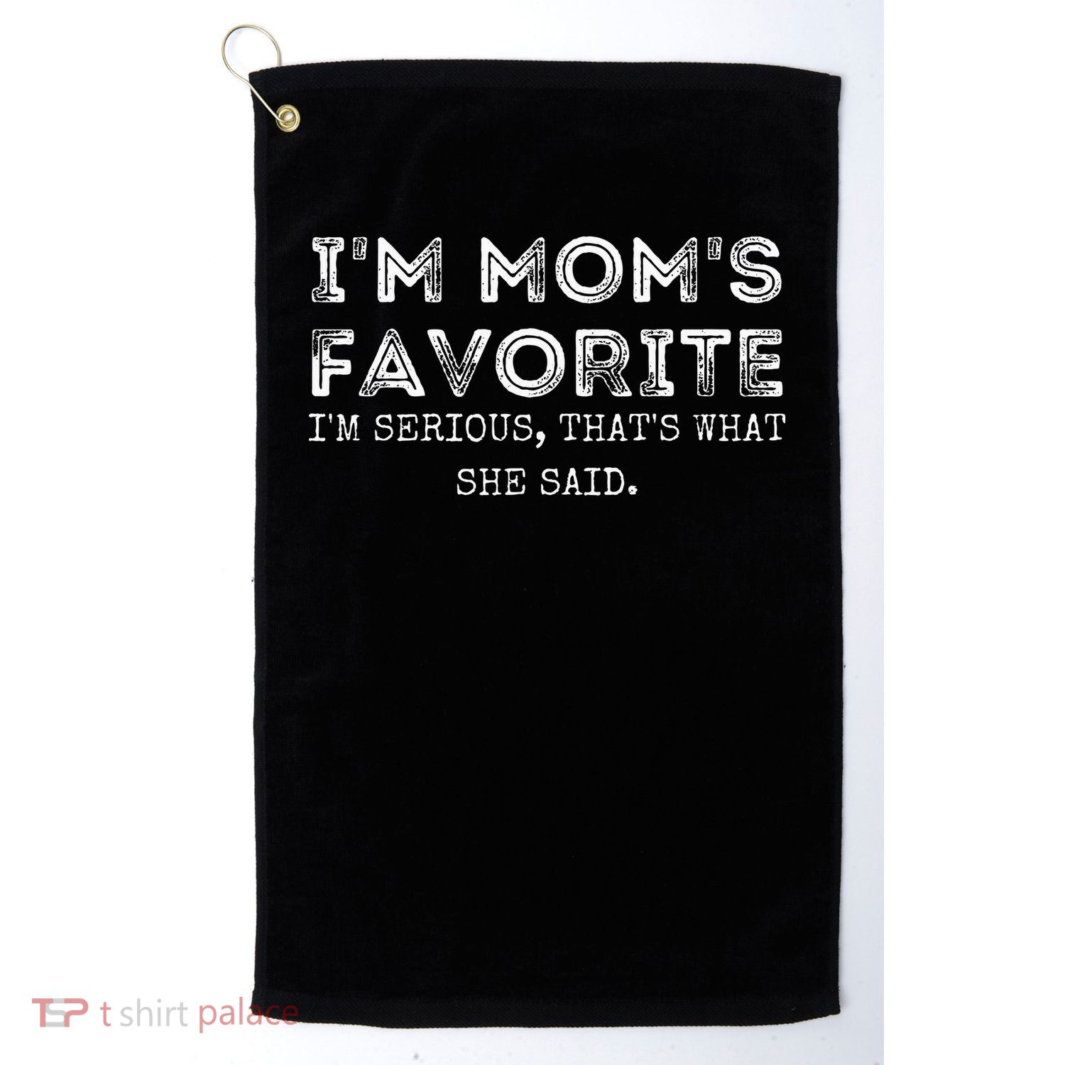 I'm Mom's Favorite That's What She Said Funny Daughter Golf Towel