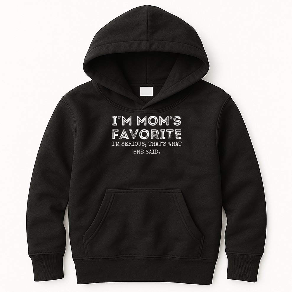I'm Mom's Favorite That's What She Said Funny Daughter Kids Hoodie