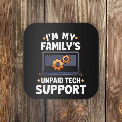 IM My FamilyS Unpaid Tech Support Funny Computer Engineer Coaster