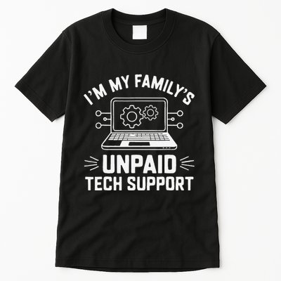 IM My FamilyS Unpaid Tech Support Tall T-Shirt