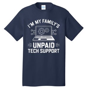 IM My FamilyS Unpaid Tech Support Tall T-Shirt