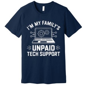 IM My FamilyS Unpaid Tech Support Premium T-Shirt