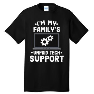 I'm My Family's Unpaid Tech Support Funny Computer Engineer Tall T-Shirt