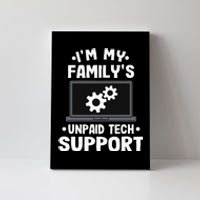 I'm My Family's Unpaid Tech Support Funny Computer Engineer Canvas