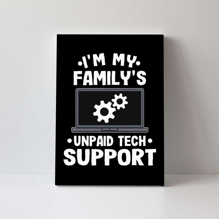 I'm My Family's Unpaid Tech Support Funny Computer Engineer Canvas