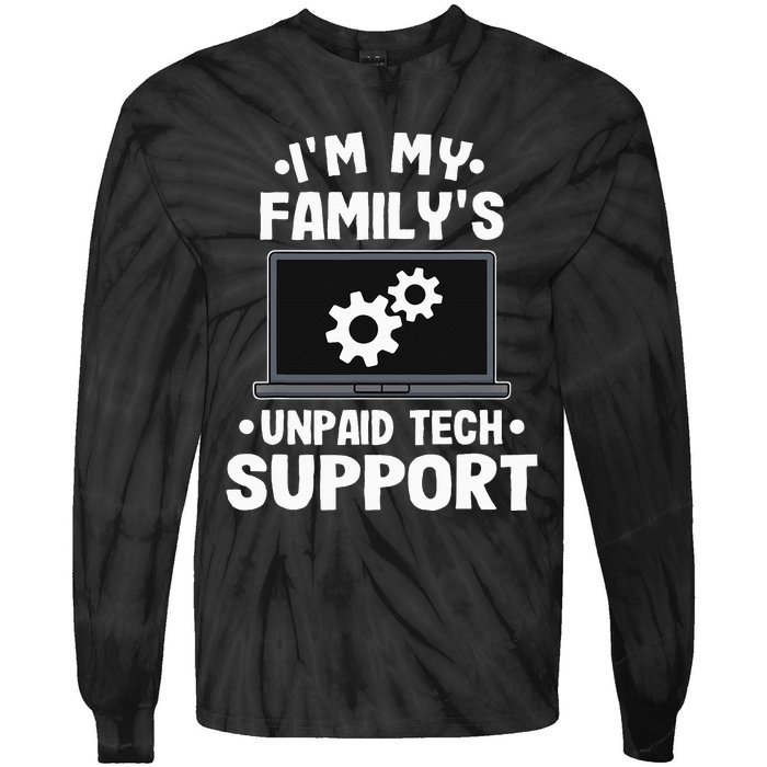 I'm My Family's Unpaid Tech Support Funny Computer Engineer Tie-Dye Long Sleeve Shirt