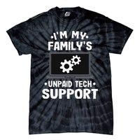 I'm My Family's Unpaid Tech Support Funny Computer Engineer Tie-Dye T-Shirt