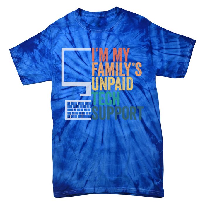 IM My FamilyS Unpaid Tech Support Retro Funny Meaningful Gift Tie-Dye T-Shirt