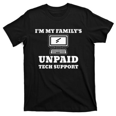 I'm My Family's Unpaid Tech Support Funny Computer T-Shirt