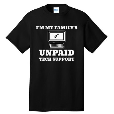 I'm My Family's Unpaid Tech Support Funny Computer Tall T-Shirt