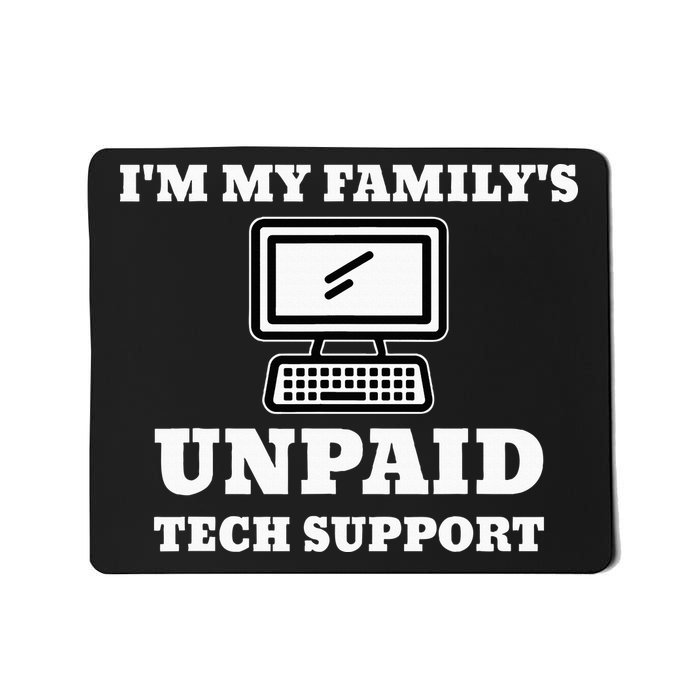 I'm My Family's Unpaid Tech Support Funny Computer Mousepad