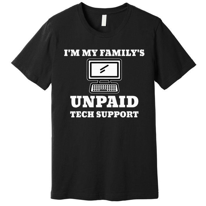 I'm My Family's Unpaid Tech Support Funny Computer Premium T-Shirt