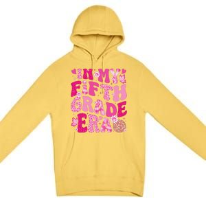 In My Fifth Grade Era Teachers Women Back To School Girl Gift Premium Pullover Hoodie