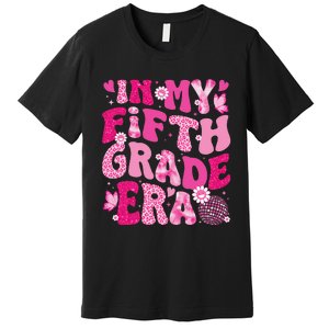 In My Fifth Grade Era Teachers Women Back To School Girl Gift Premium T-Shirt