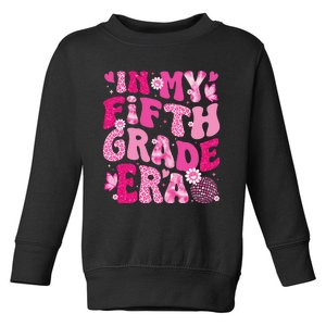 In My Fifth Grade Era Teachers Women Back To School Girl Gift Toddler Sweatshirt