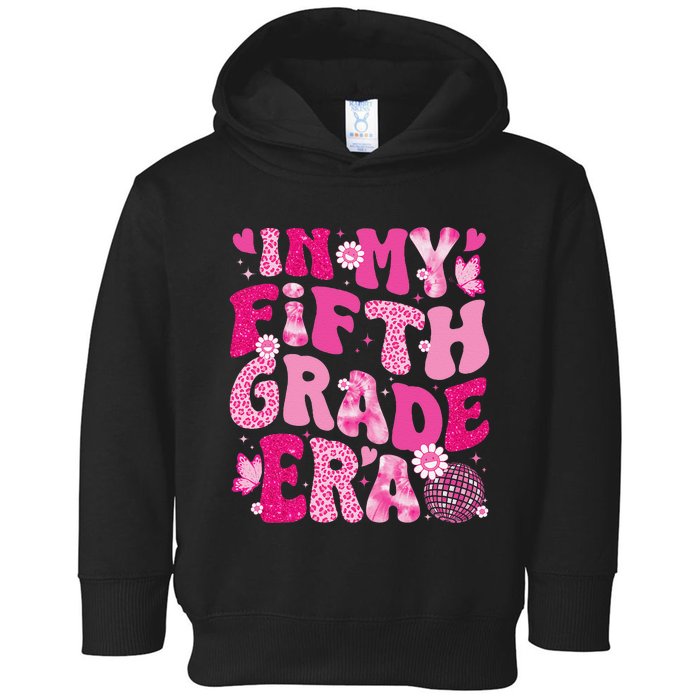 In My Fifth Grade Era Teachers Women Back To School Girl Gift Toddler Hoodie