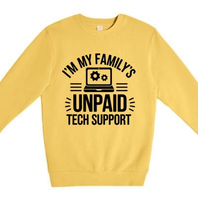 IM My FamilyS Unpaid Tech Support Funny Computer Engineer Gift Premium Crewneck Sweatshirt