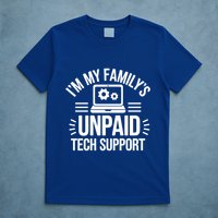 IM My FamilyS Unpaid Tech Support Funny Computer Engineer Gift T-Shirt