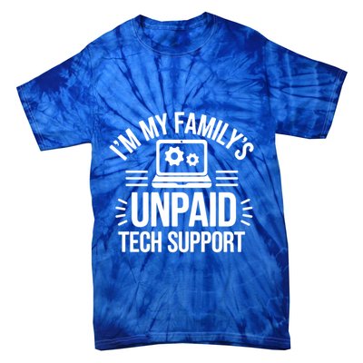 IM My FamilyS Unpaid Tech Support Funny Computer Engineer Gift Tie-Dye T-Shirt