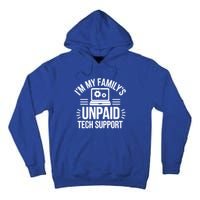 IM My FamilyS Unpaid Tech Support Funny Computer Engineer Gift Tall Hoodie