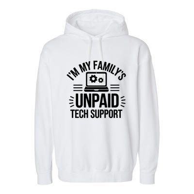 IM My FamilyS Unpaid Tech Support Funny Computer Engineer Gift Garment-Dyed Fleece Hoodie