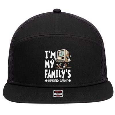IM My FamilyS Unpaid Tech Support Funny Compute Tech Humor 7 Panel Mesh Trucker Snapback Hat