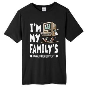 IM My FamilyS Unpaid Tech Support Funny Compute Tech Humor Tall Fusion ChromaSoft Performance T-Shirt