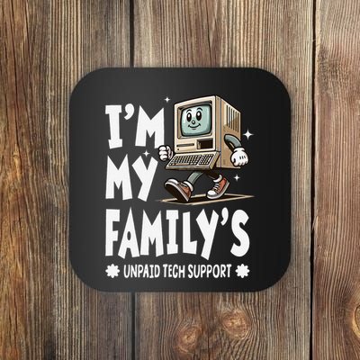 IM My FamilyS Unpaid Tech Support Funny Compute Tech Humor Coaster