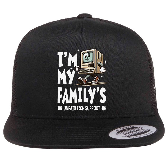 IM My FamilyS Unpaid Tech Support Funny Compute Tech Humor Flat Bill Trucker Hat