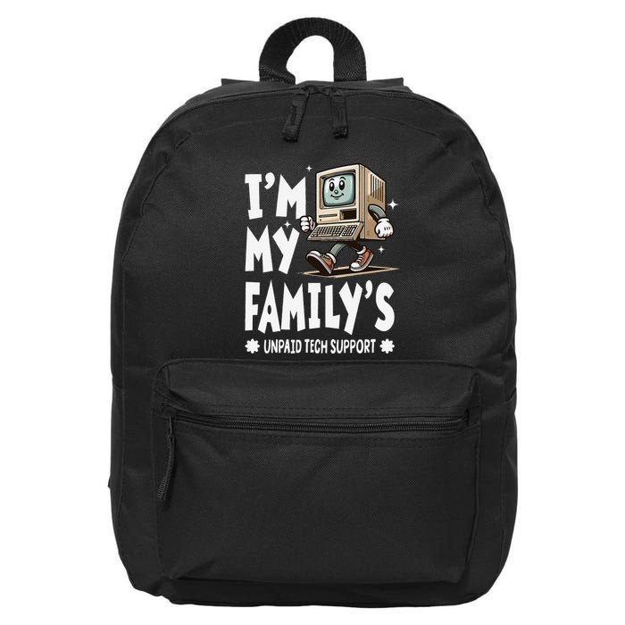 IM My FamilyS Unpaid Tech Support Funny Compute Tech Humor 16 in Basic Backpack