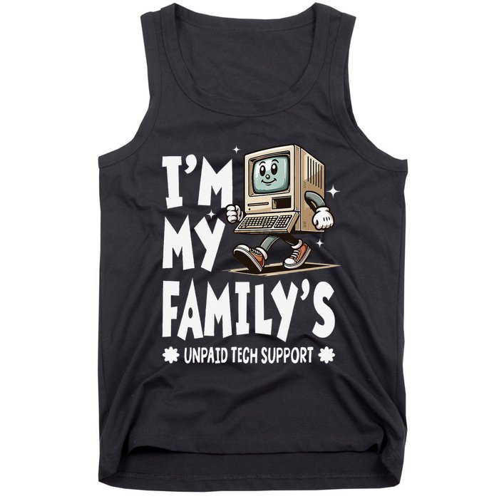 IM My FamilyS Unpaid Tech Support Funny Compute Tech Humor Tank Top