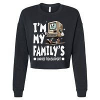 IM My FamilyS Unpaid Tech Support Funny Compute Tech Humor Cropped Pullover Crew