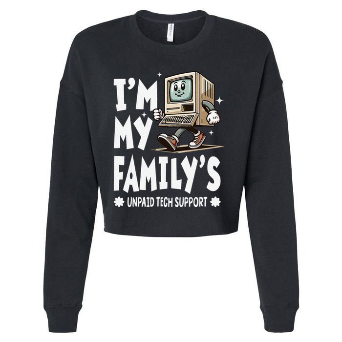 IM My FamilyS Unpaid Tech Support Funny Compute Tech Humor Cropped Pullover Crew