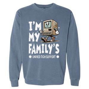 IM My FamilyS Unpaid Tech Support Funny Compute Tech Humor Garment-Dyed Sweatshirt