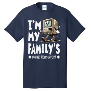 IM My FamilyS Unpaid Tech Support Funny Compute Tech Humor Tall T-Shirt